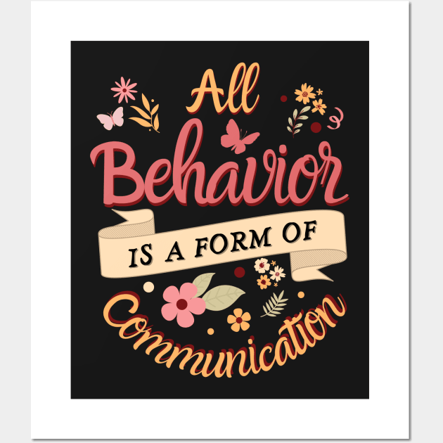 All Behavior Is A Form Of Communication Wall Art by JustBeSatisfied